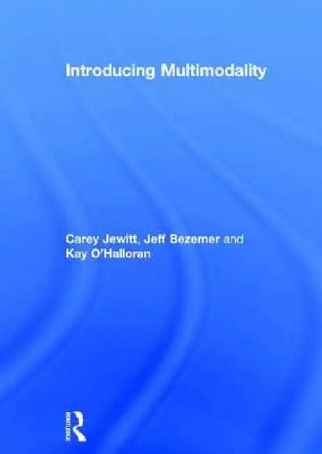 Introducing Multimodality (English, Carey Jewitt | Jeff Bezemer | Kay O'Halloran)