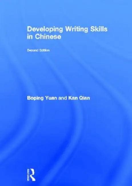 Developing Writing Skills in Chinese (English, Boping Yuan | Kan Qian)