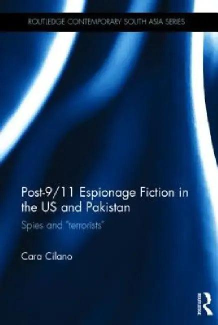 Post-9/11 Espionage Fiction in the Us and Pakistan (English, Cara Cilano)