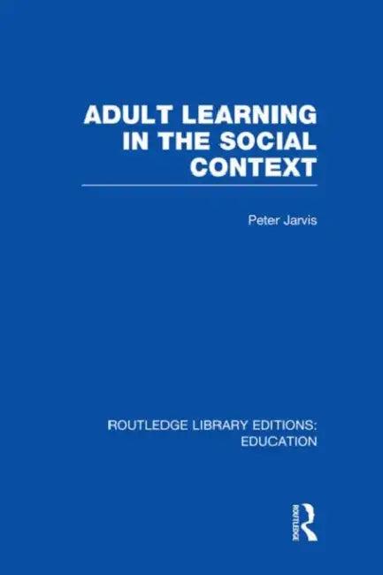 Adult Learning in the Social Context (English, Jarvis Peter)