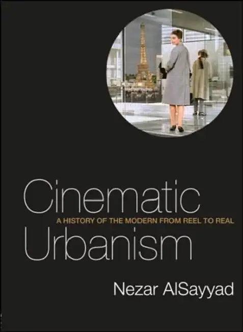 Cinematic Urbanism (English, Nezar AlSayyad)