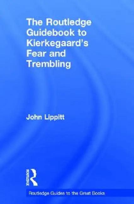 The Routledge Guidebook to Kierkegaard's Fear and Trembling (English, John Lippitt)