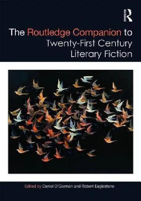 The Routledge Companion to Twenty-First Century Literary Fiction (English, Daniel O'Gorman | Robert Eaglestone)