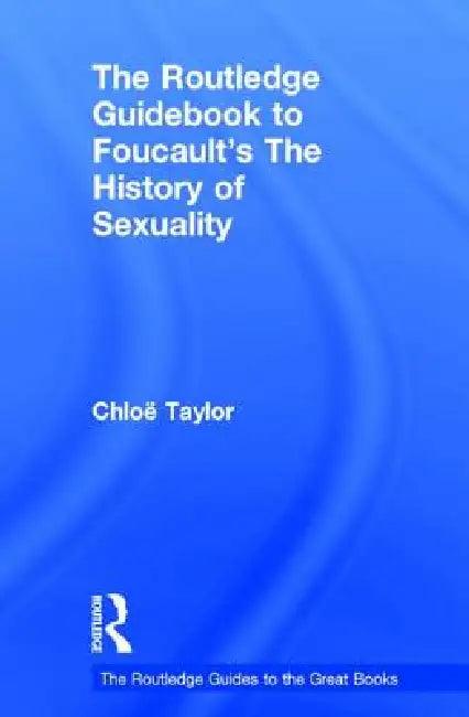 The Routledge Guidebook to Foucault's the History of Sexuality (English, Chloe Taylor)