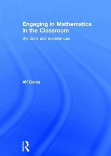 Engaging in Mathematics in the Classroom (English, Alf Coles)