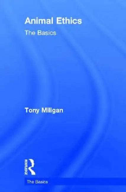 Animal Ethics (English, Tony Miligan)