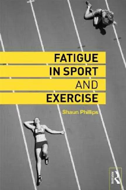 Fatigue in Sport and Exercise (English, Shaun Phillips)