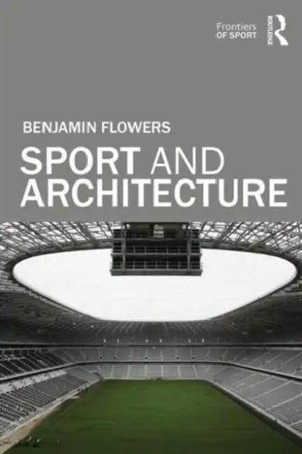 Sport and Architecture (English, Benjamin S. Flowers)