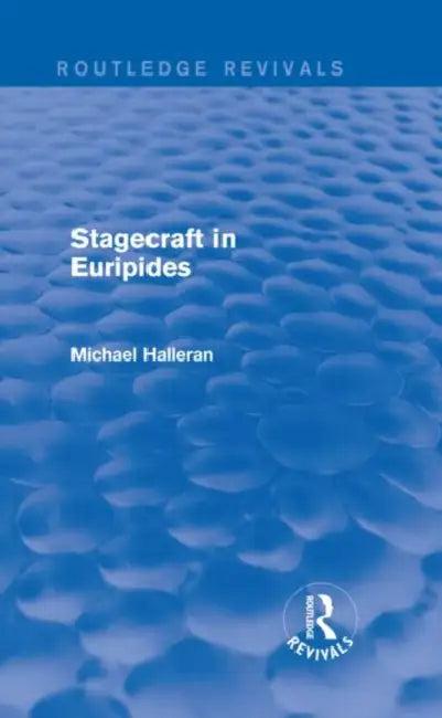 Stagecraft in Euripides (Routledge Revivals) (English, Michael Halleran)