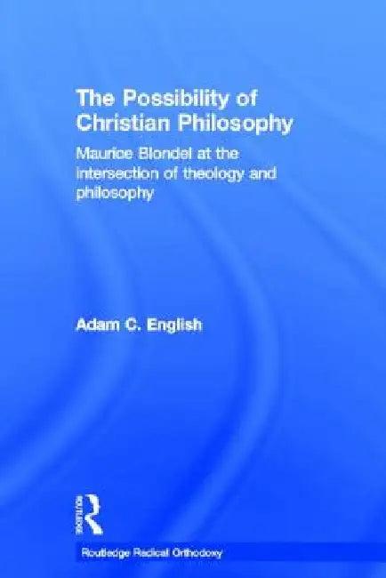 The Possibility of Christian Philosophy (English, Adam C. English)