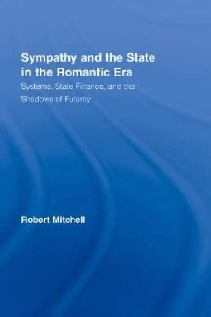 Sympathy and the State in the Romantic Era (English, Robert Mitchell)