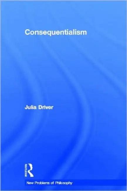 Consequentialism (English, Julia Driver)