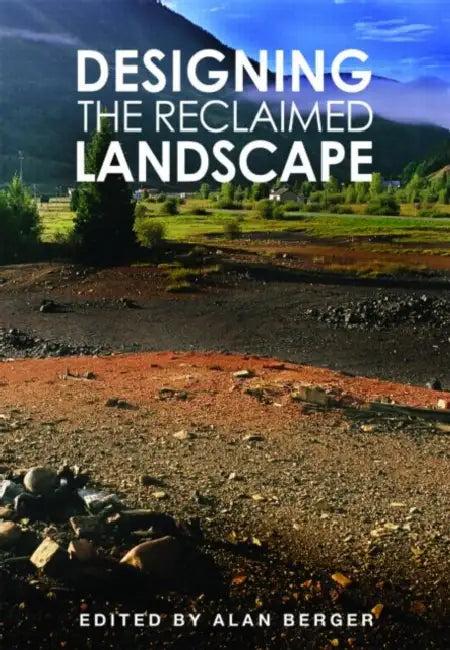 Designing the Reclaimed Landscape (English, Alan Berger)