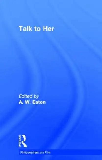 Talk to Her (English, A. W. Eaton)