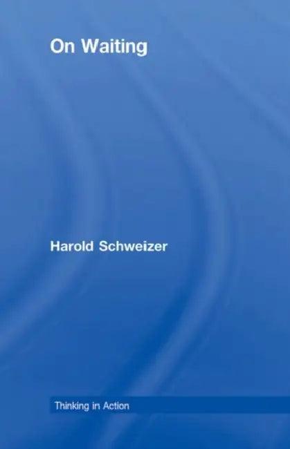 On Waiting (English, Harold Schweizer)