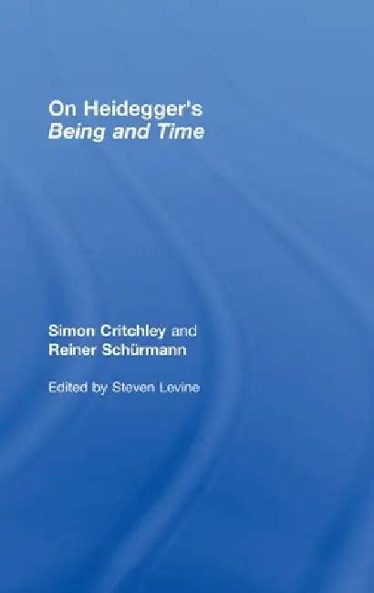 On Heidegger's Being and Time (English, Simon Critchley | Steven Levine | Reiner Schürmann)