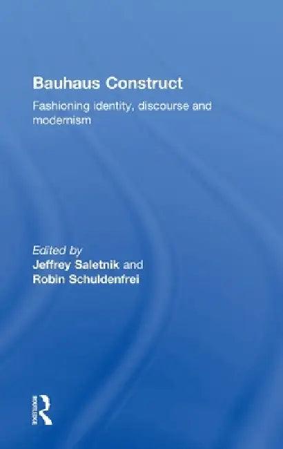 Bauhaus Construct (English, Jeffrey Saletnik | Robin Schuldenfrei)