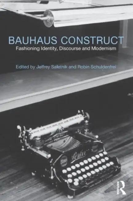 Bauhaus Construct (English, Jeffrey Saletnik | Robin Schuldenfrei)