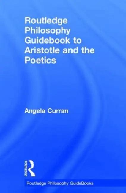 Routledge Philosophy Guidebook to Aristotle and the Poetics (English, Angela Curran)