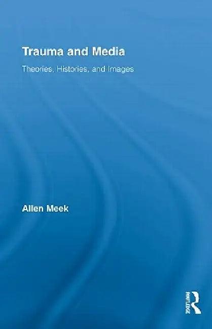 Trauma And Media (English, Allen Meek)