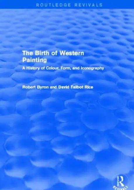The Birth of Western Painting (Routledge Revivals) (English, Robert Byron)