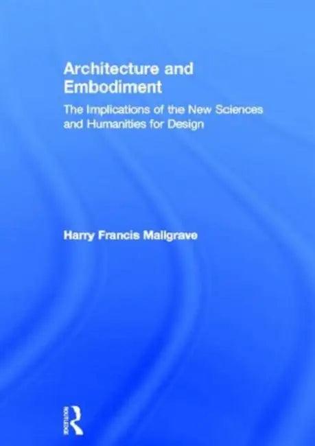Architecture and Embodiment (English, Harry Francis Mallgrave)