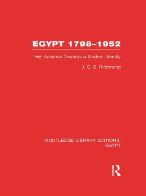Egypt, 1798-1952 (RLE Egypt) (English, J.C.B. Richmond)