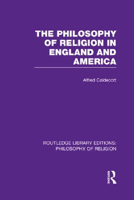 The Philosophy of Religion in England and America (English, Alfred Caldecott)