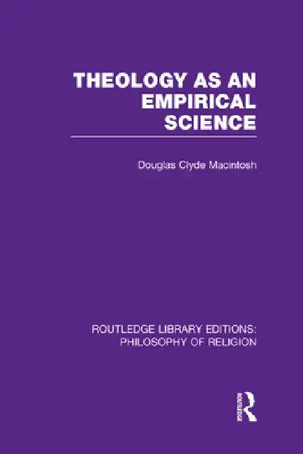 Theology as an Empirical Science (English, Douglas Clyde Macintosh)