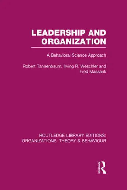 Leadership and Organization (Rle (English, Robert Tannenbaum | Irving Weschler | Fred Massarik)