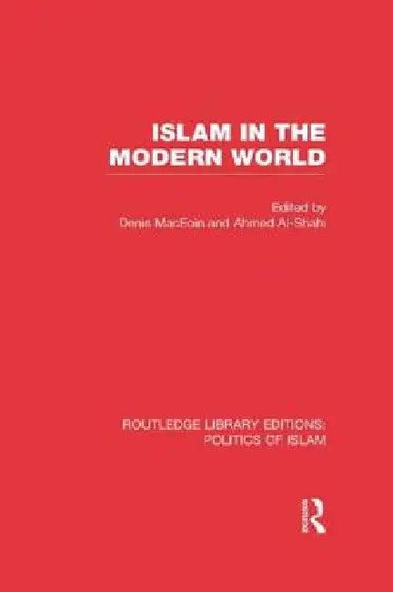 Islam in the Modern World (Rle Politics of Islam) (English, Denis Maceoin | Ahmed Al-Shahi)