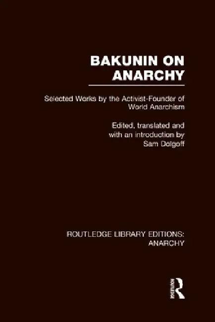 Bakunin on Anarchy (Rle Anarchy) (English, Sam Dolgoff)