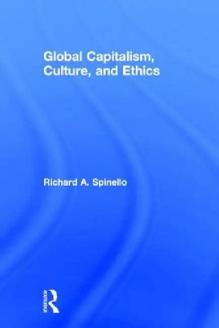 Global Capitalism, Culture, and Ethics (English, Richard A. Spinello)