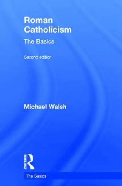Roman Catholicism (English, Michael Walsh)