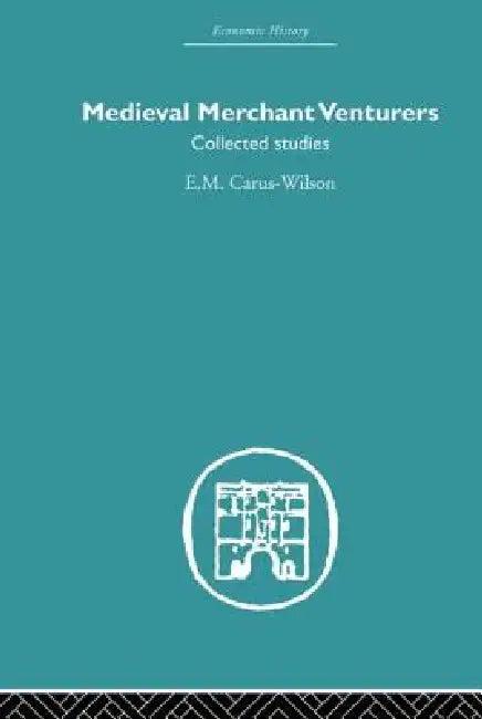 Medieval Merchant Venturers (English, E. M. Carus-Wilson)