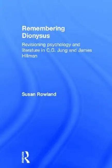 Remembering Dionysus (English, Susan Rowland)
