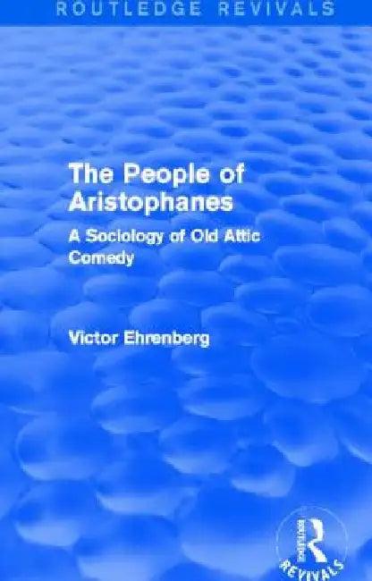 The People of Aristophanes (Routledge Revivals) (English, Victor Ehrenberg)
