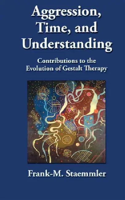 Aggression, Time, and Understanding (English, Frank-M Staemmler)