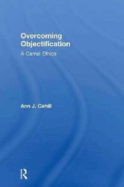 Overcoming Objectification (English, Ann J. Cahill)
