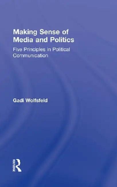 Making Sense of Media and Politics (English, Gadi Wolfsfeld)
