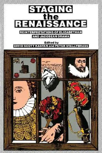 Staging the Renaissance (English, David Scott Kastan | Peter Stallybrass)