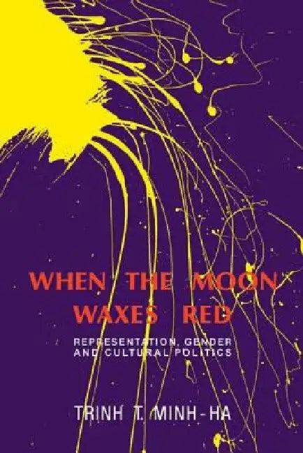 When the Moon Waxes Red (English, Minh-ha Trinh T.)