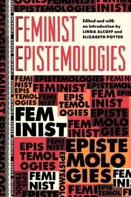 Feminist Epistemologies (English, Linda Martin Alcoff | Elizabeth Potter)