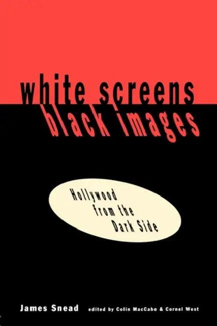 White Screens/Black Images (English, James Snead)