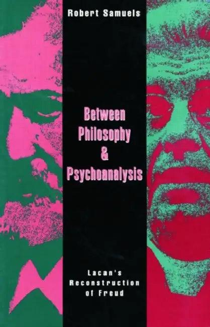 Between Philosophy and Psychoanalysis (English, Robert Samuels)