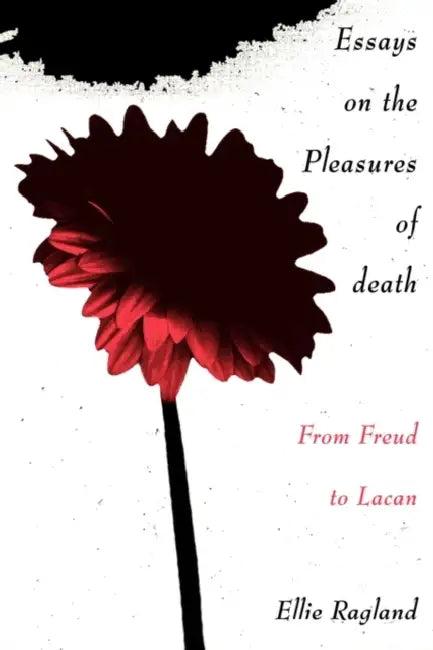 Essays on the Pleasures of Death (English, Ellie Ragland)