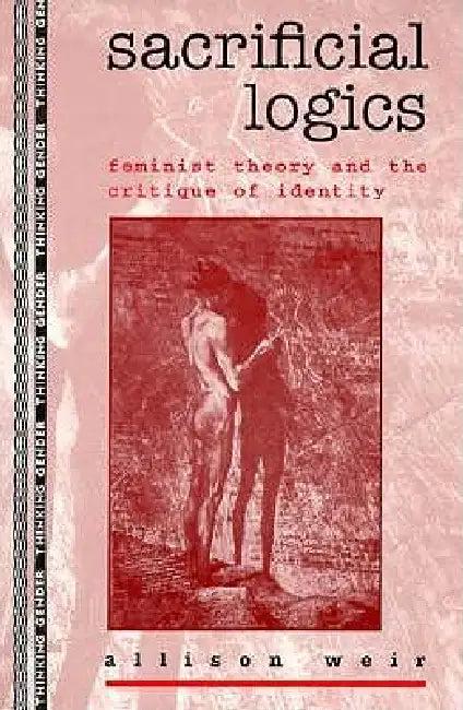 Sacrificial Logics (English, Allison Weir)
