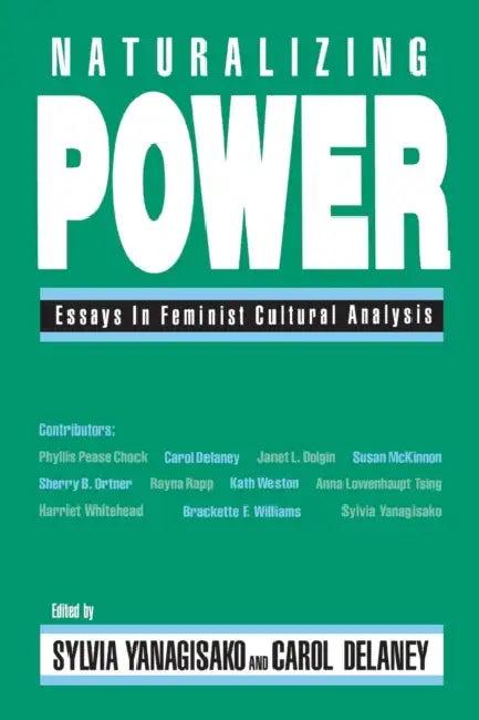 Naturalizing Power (English, Sylvia Yanagisako | Carol Delaney)