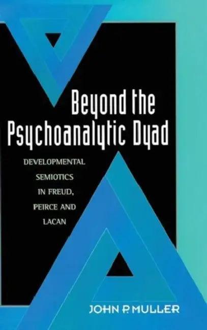 Beyond the Psychoanalytic Dyad (English, John P. Muller)