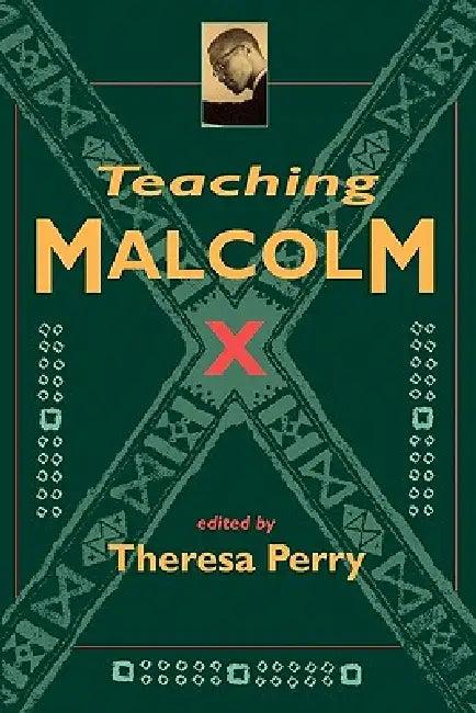 Teaching Malcolm X (English, Theresa Perry)